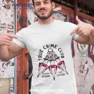 true crime club murder shows comfy clothes shirt tshirt 1