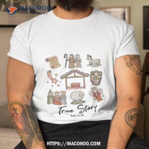 True Story Nativity Christmas Shirt
