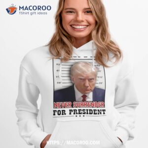 Trump Wanted Never Surrender For President 2024 Shirt 1 trump wanted never surrender for president 2024 shirt hoodie 1