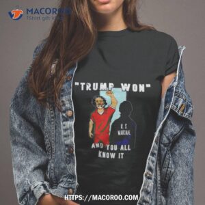 Trump Won And You All Know It Shirt