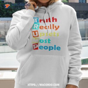Truth Really Upsets Most People Trump Shirt