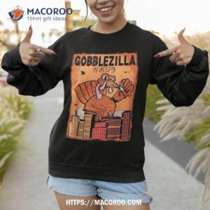 turkey day thanksgiving gobblezilla shirt sweatshirt 1