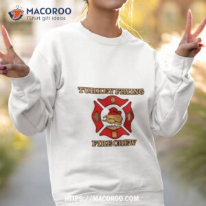 turkey frying fire crew shirt sweatshirt 2