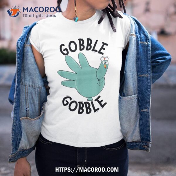 Turkey Gobble Glove Thanksgivin Nurse Medical Thankful Shirt