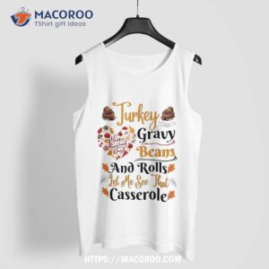 turkey gravy beans and rolls let me see that casserole shirt tank top