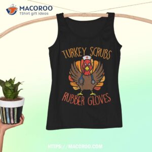Turkey Scrubs Rubber Gloves Nurse Thanksgiving Fall Shirt