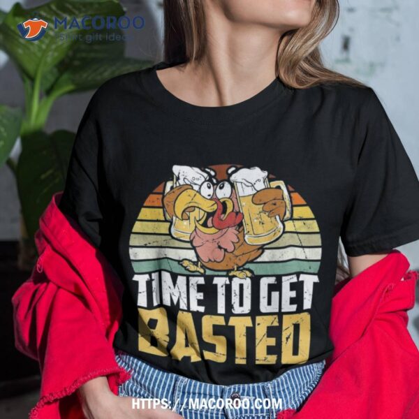 Turkey Time To Get Basted Retro Happy Thanksgiving Shirt