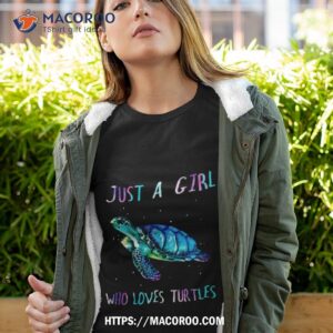Turtle Watercolor Sea Ocean Just A Girl Who Loves Turtles Shirt
