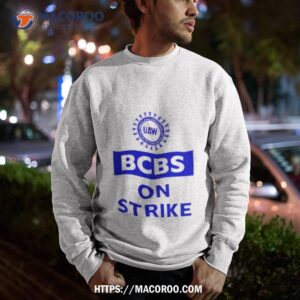 uaw bcbs on strike shirt sweatshirt