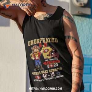 undefeated 5 0 49ers beat cowboys 42 10 october 8 2023 levi s stadium t shirt tank top 1
