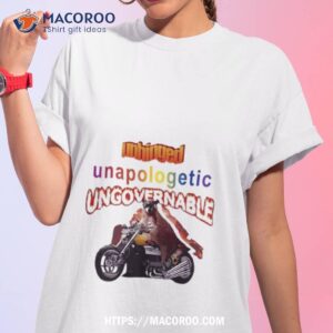 unhinged unapologetic ungovernable raccoon shirt tshirt 1