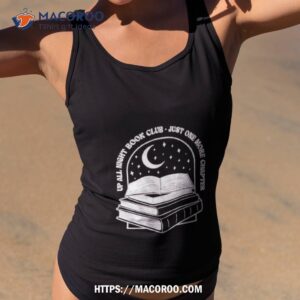 Up All Night Book Club Just One More Chapter Book Lover Shirt