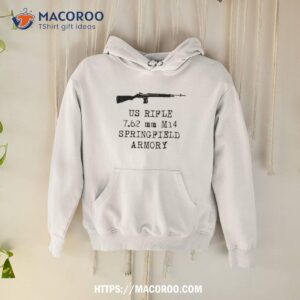 Us Rifle 7.62 Mm M14 Springfield Armory Shirt 1 us rifle 7 62 mm m14 springfield armory shirt hoodie