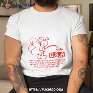 Usa The Number One Perpetrator Of Fear And Violence Shirt
