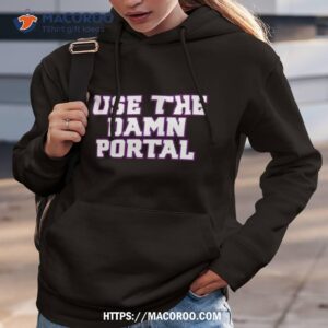use the damn portal t shirt hoodie 3