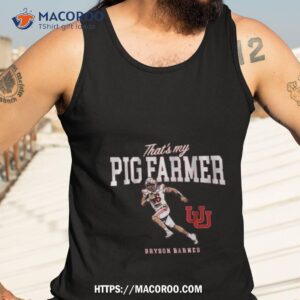 utah football bryson barnes that s my pig farmer shirt tank top 3