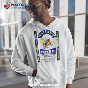 valiant pinto beans shirt hoodie 1