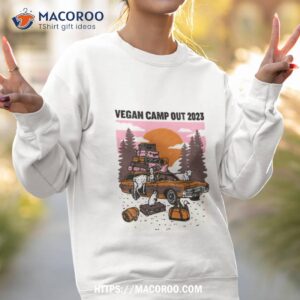 vegan camp out 2023 shirt sweatshirt 2