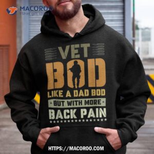 Vet Bod Like Dad But With More Back Pain Veterans Day Shirt