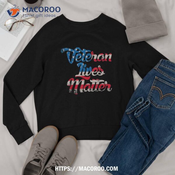 Veteran Lives Matter – American Flag For Veterans Day Shirt