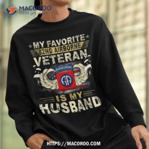 veterans day my favorite 82nd airborne veteran is husband shirt sweatshirt