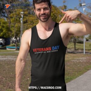 veterans day remember all who served happy shirt tank top