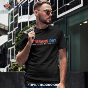 veterans day remember all who served happy shirt tshirt