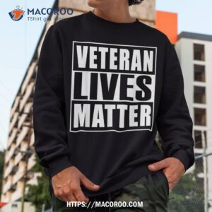 veterans lives matter day shirt sweatshirt