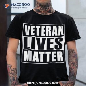 Veterans Lives Matter Day Shirt