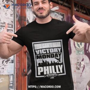 Victory Monday – You Can’t Beat Philly T Shirt