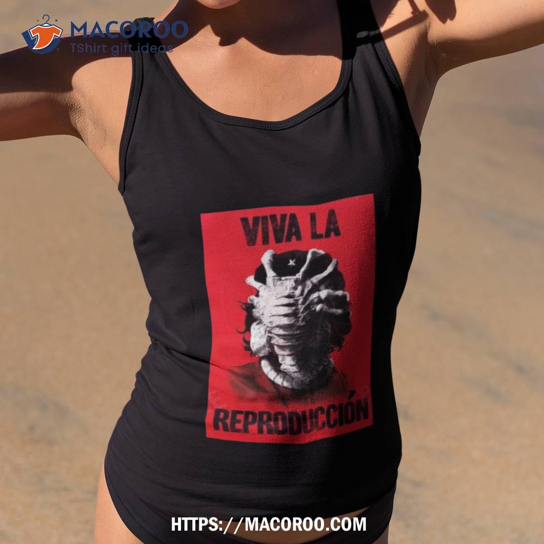 Viva La Reproduccion T Shirt Viva La Reproduccion T Shirt