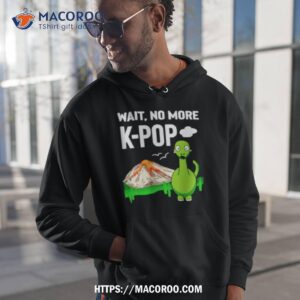 Wait No More K Pop Shirt