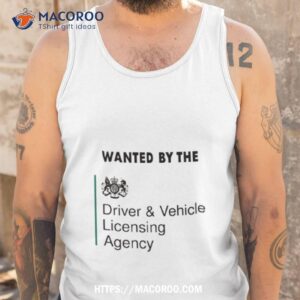 wanted by the driver and vehicle licensing agency shirt tank top