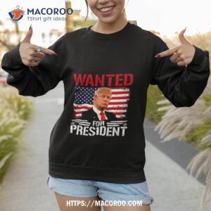 wanted for president donald trump mugshot election 2024 donald trump take america back t shirt sweatshirt 1