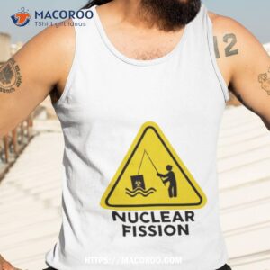 warning nuclear fission shirt tank top 3