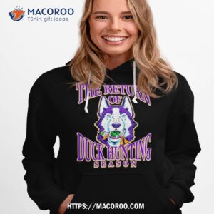 Washington Huskies Win Oregon Ducks The Return Of Duck Hunting Season Shirt 1 washington huskies win oregon ducks the return of duck hunting season shirt hoodie 1