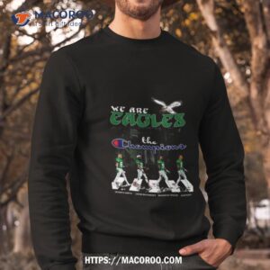 we are philadelphia eagles abbey road the champions signatures shirt sweatshirt