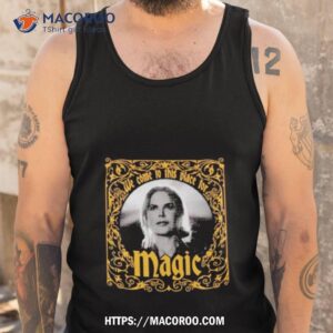 we come to this place for magic shirt tank top