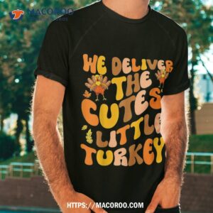 we deliver the cutest little turkeys l amp d nurse thanksgiving shirt tshirt