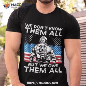 We Don’t Know Them All But Owe Veteran Day Shirt