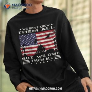 we don t know them all but owe veterans day flag shirt sweatshirt