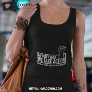 We Don’t Talk We Take Action T Shirt 2 we don t talk we take action t shirt tank top 4