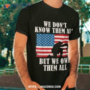 We Owe Them All | Veterans Day Partiotic Flag Military Shirt