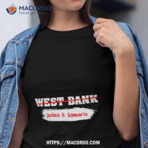 West Bank Judea & Samaria Israel’s Biblical Heartland Shirt