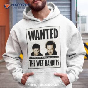 Wet Bandits Wanted Criminals Home Alone Shirt 1 wet bandits wanted criminals home alone shirt hoodie