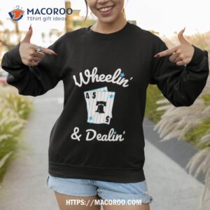 wheelin and dealin phillies shirt sweatshirt 1