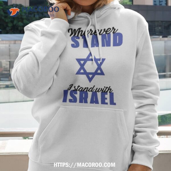 Wherever I Stand With Israel Shirt