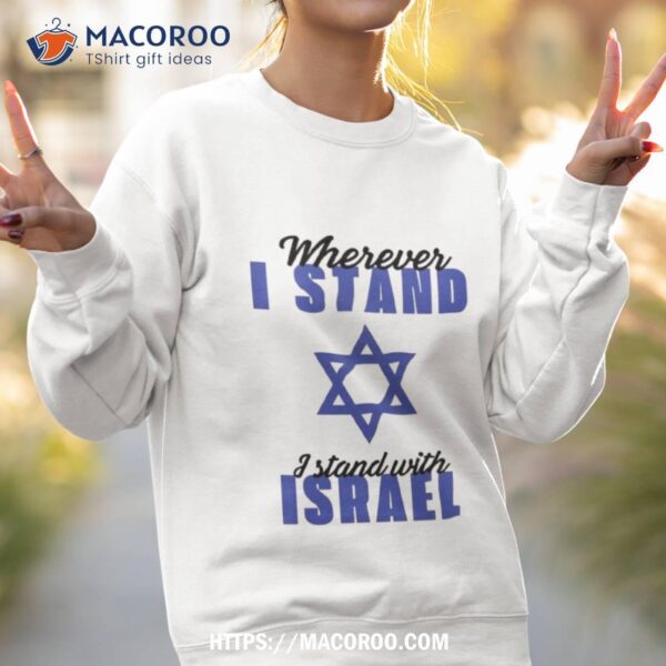 Wherever I Stand With Israel Shirt