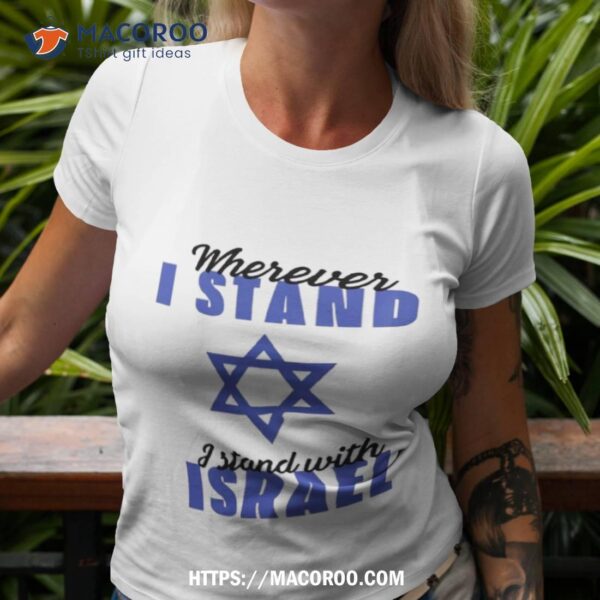 Wherever I Stand With Israel Shirt