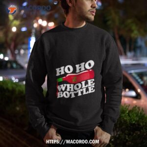 whisky ho ho whole bottle shirt sweatshirt